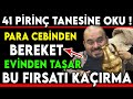 41 prn tanesne oku  para cebnden bereket evnden taar  bu firsati kairma