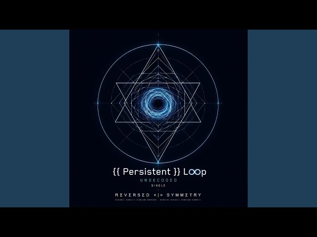 {{ Persistent }} Loop - Undecoded