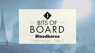Bloodborne: The Board Game  - The Long Hunt Playthrough - Episode 2