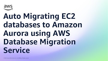 Auto Migrating EC2 databases to Amazon Aurora using AWS Database Migration Service