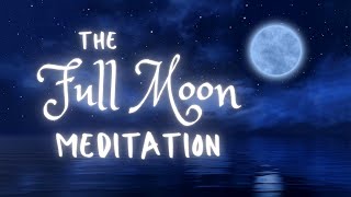 Full Moon Meditation | Guided Full Moon Meditation | Healing Meditation for Full Moon