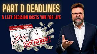 Part D Enrollment Deadlines — How a Late Decision Costs You for Life