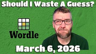 Should I Waste A Guess? - Wordle - Friday 03/06/26