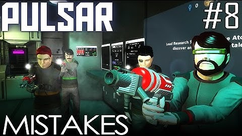 PULSAR: Lost Colony #8 - Mistakes Were Made (Spaceship Simulator LP)