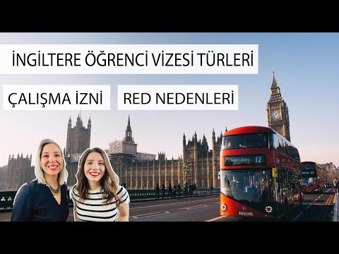 İngiltere Öğrenci Vizesi Türleri , Çalışma İzni , Belgeler , Red Nedenleri , Süreç Hakkında Bilgiler