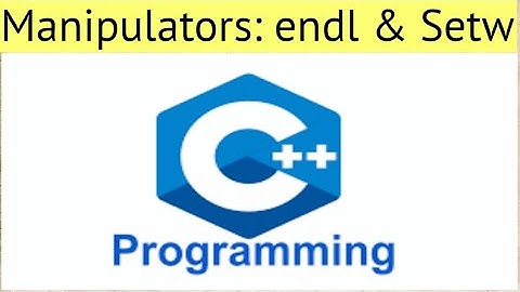 Lecture # 12 || manipulators ||Endl Manipulator || setw Manipulator || CS Online