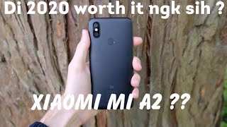 Xiaomi Mi A2 di 2020 ? “ worth it ngk sih”