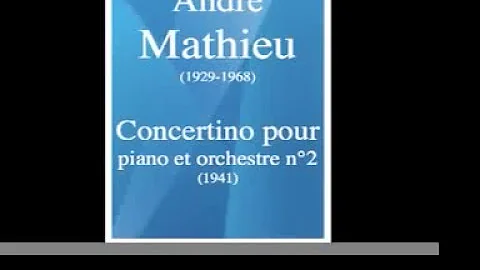 Andr Mathieu (1929-1968) : Concertino pour piano e...