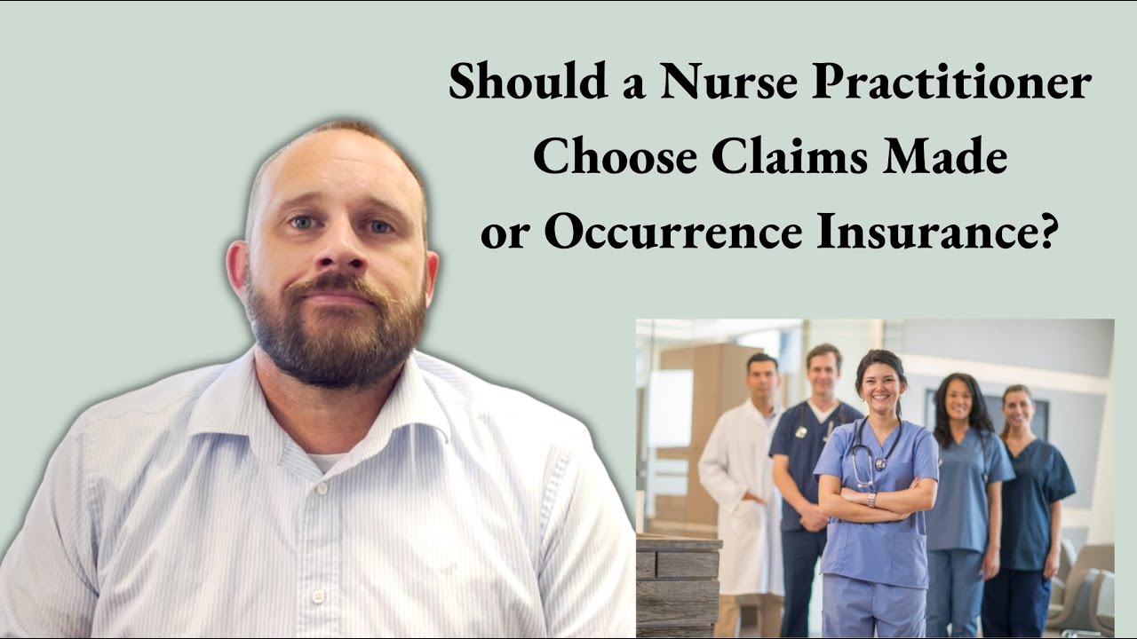 Should a Nurse Practitioner Choose Claims Made or Occurrence Insurance?