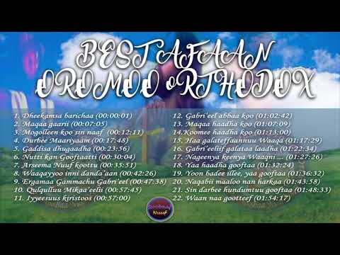 Best Ofaan Oromoo Orthodox Mezmur Collection Faarsaan Oromoo Orthodox Wallitti Qaban 