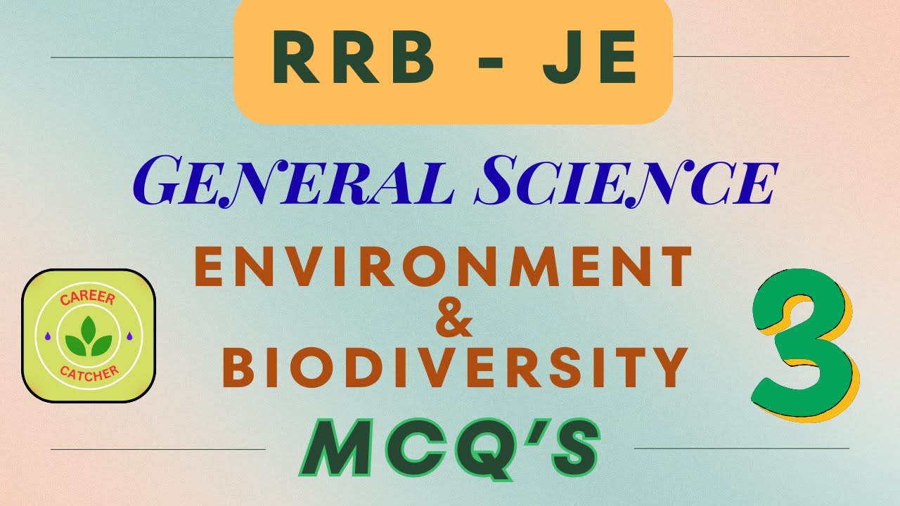 RRB - JE/General Science/Environment & Biodiversity/MCQ’s - 3