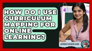 How Do I Use Curriculum Mapping For Online Learning? - Aspiring Teacher Guide