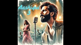 Aashiqui 3 Movie Update