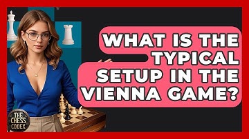 What Is The Typical Setup In The Vienna Game? - The Chess Codex