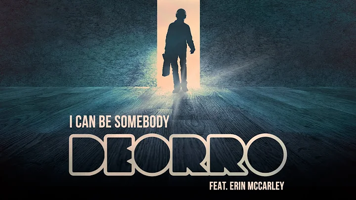 Deorro feat. Erin McCarley - I Can Be Somebody (Co...