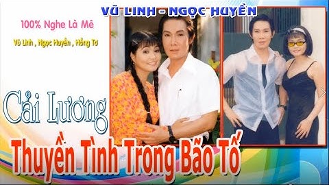 Thuyền Tình Trong Bão Tố🔊Vũ Linh Ngọc Huyền🍷Cải Lương Tâm Lý Tình Cảm Xã Hội