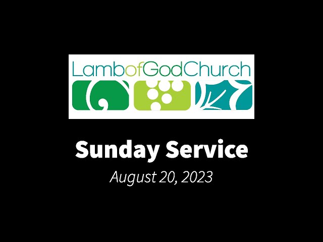 Lamb of God Church - Sunday Service - August 20 , 2023
