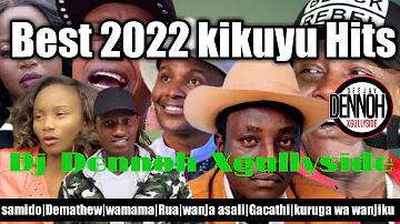 SAMIDOH|KATEMPA|DEMATHEW|MIKE RUA| GACATHI|  2022 BEST KIKUYU MIX | Dj Dennoh Xgullyside