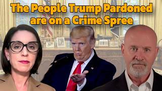 "The People Trump Pardoned are on a Crime Spree!"