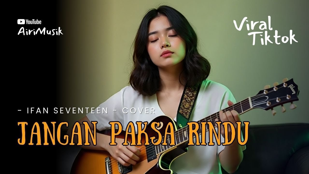 Jangan Paksa Rindu - Cover AIRI | Lagu Penuh Makna