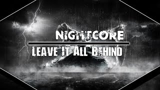 Nightcore - Leave It All Behind [REQUEST]