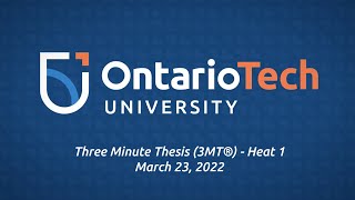 Ontario Tech Three Minute Thesis 2022 - Heat One