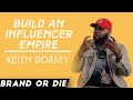 Keith Dorsey: Managing Over 20 Social Media Influencers And Artists | Brand Or Die Ep #1