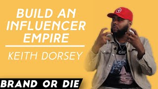 Celebrity Keith Dorsey: Managing Over 20 Social Media Influencers And Artists | Brand Or Die Ep #1 Net Worth