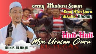 KH.MUSLEH ADNAN Terbaru 2024 || Mon Urusan Guru Madura Tak nyurot