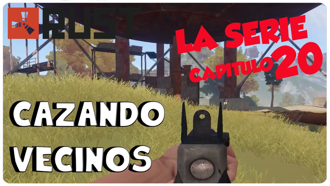 RUST, LA SERIE #20 - ¡CAZANDO VECINOS! - RUST GAMEPLAY ESPAÑOL