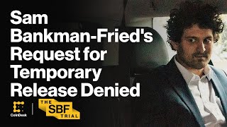 Sam Bankman-Fried's Request for Temporary Release Denied by Judge Again