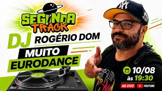 EURODANCE COM DJ ROGÉRIO DOM NO SEGUNDA TRACK 25/2026
