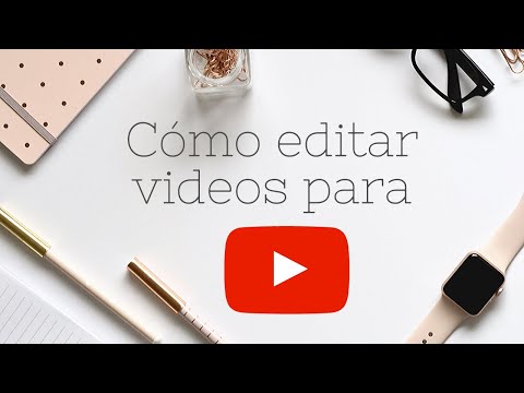 ¿Cómo editar videos para YouTube fácil y eficientemente 2020?