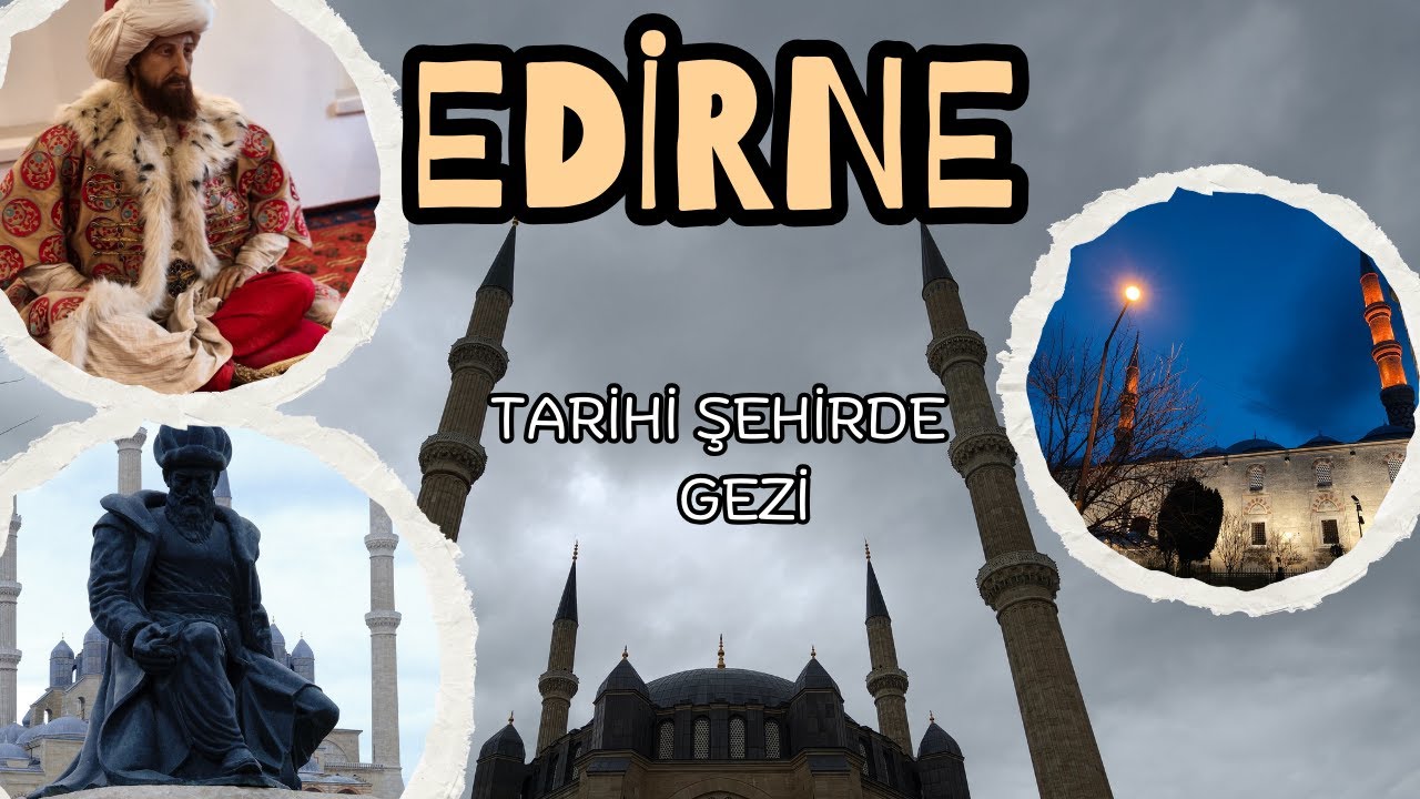 EDİRNE ŞEHİR GEZİSİ 