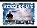 COMO RECONOCER A UN SER DE LUZ – ERES UNO? | ESOTERISMO AYUDA ESPIRITUAL