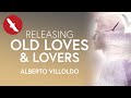 Releasing OLD LOVES & LOVERS - Alberto Villoldo