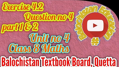 Exercise 4.2 Question no 4 part 1 and 2 / Unit no 4 Class 8 math Balochistan board / #Balochistan