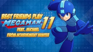 Best Friends Play Mega Man 11 (feat. Michael from Achievement Hunter)