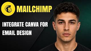 How to Integrate Canva with Mailchimp for Email Design (2026 Step-by-Step  Tutorial)