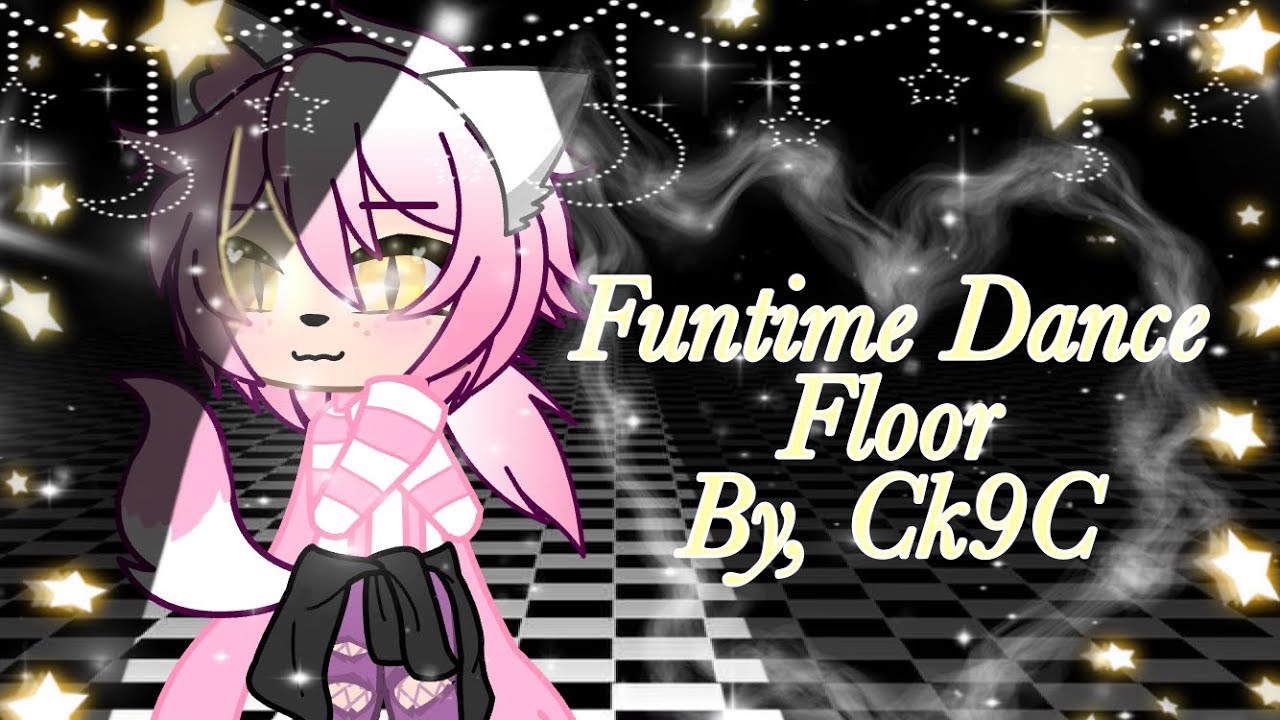 Gcmv Funtime Dance FloorBy, Ck9CXx Mo0n_L1ght xX The YouTube