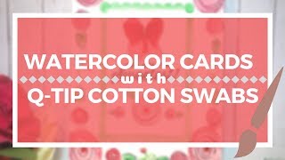 Watercolor Cards with Q-Tip Cotton Swabs