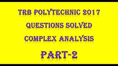 PG TRB/ POLYTECHNIC 2017 questions Complex Analysis Part-2