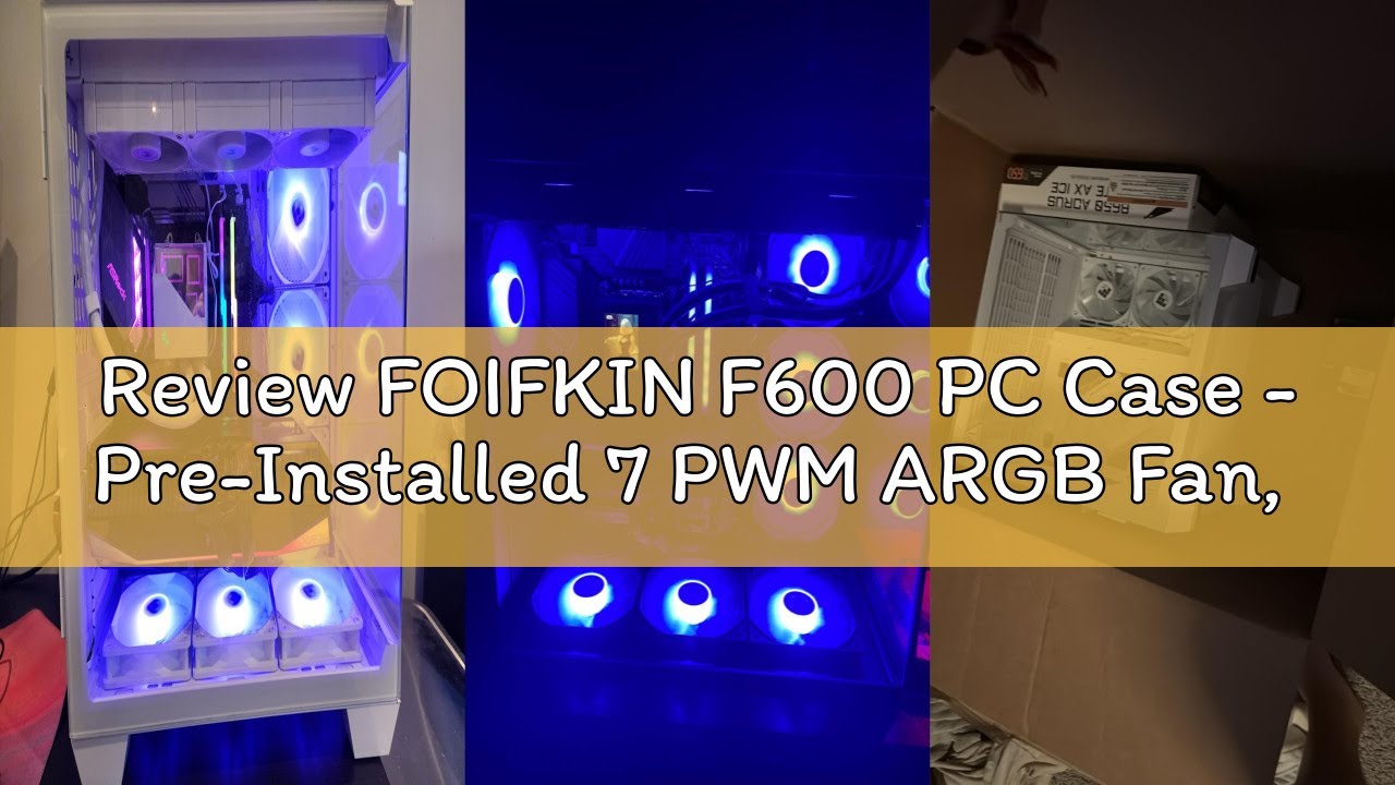 Review FOIFKIN F600 PC Case - Pre-Installed 7 PWM ARGB Fan, ATX Mid-Tower Gaming PC Case, 270° Panor