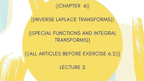 All articles before exercise 6.2|Inverse Laplace transforms| chapter 6| Lecture 2|Special functions