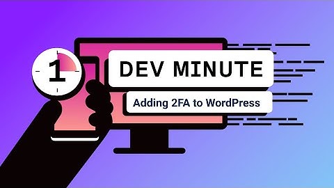 Adding 2FA to WordPress | One Dev Minute