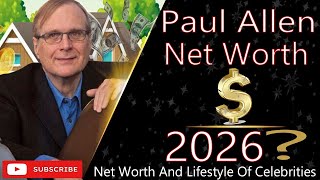 Famous Paul Allen Net Worth | Microsoft Co-Founder Billionaire Lifestyle & Legacy Net Worth