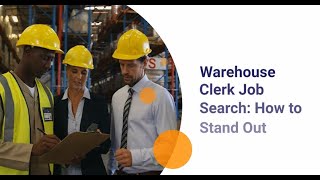 Warehouse Clerk Job Search: How to Stand Out