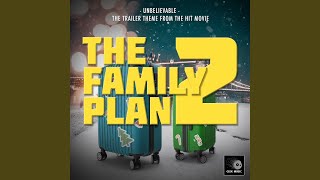 Unbelievable (From 'The Family Plan 2 Trailer')