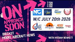 DIECAST MODEL AIRLINER RELEASES - WEEK COMMENCING 20th JULY 2026. 1/400 and 1/200 SCALE.