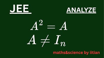 Want to Master Idempotent Matrices? Watch This JEE Advanced Guide Now